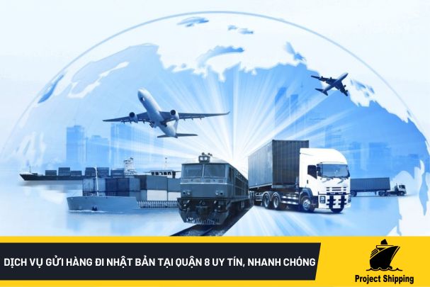 Dịch vụ gửi hàng đi Nhật Bản tại quận 8 uy tín, nhanh chóng