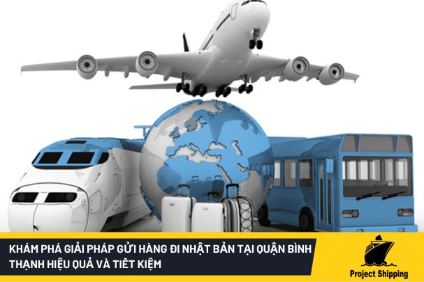 Khám phá giải pháp gửi hàng đi Nhật Bản tại quận Bình Thạnh hiệu quả và tiết kiệm