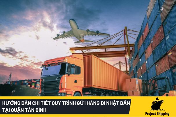 Hướng dẫn chi tiết quy trình gửi hàng đi Nhật Bản tại quận Tân Bình