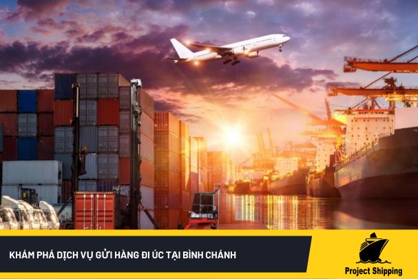 Khám phá dịch vụ gửi hàng đi Úc tại Bình Chánh