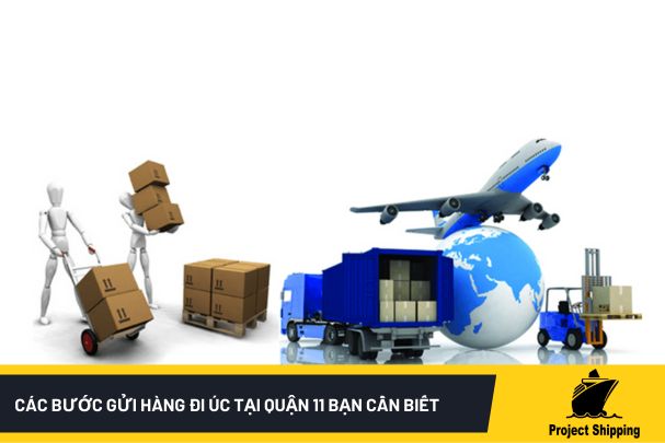 Các bước gửi hàng đi Úc tại quận 11 bạn cần biết