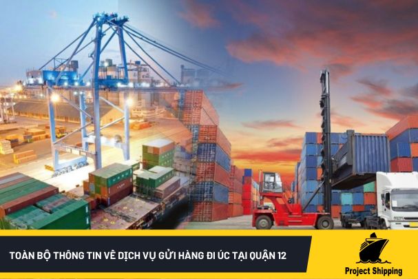 Toàn bộ thông tin về dịch vụ gửi hàng đi Úc tại quận 12