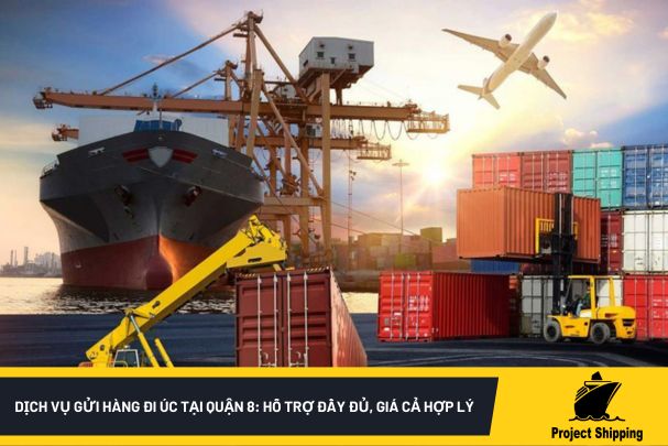 Dịch vụ gửi hàng đi Úc tại quận 8: Hỗ trợ đầy đủ, giá cả hợp lý