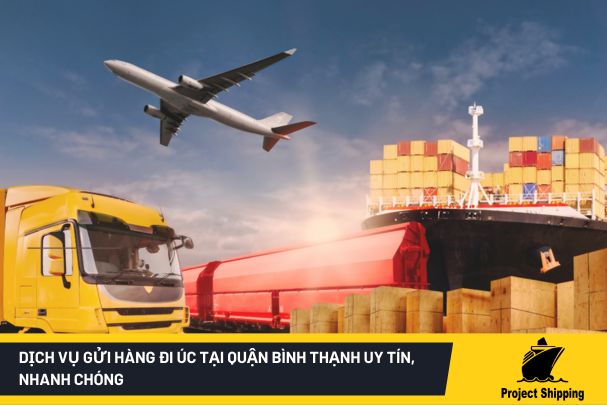 Dịch vụ gửi hàng đi Úc tại quận Bình Thạnh uy tín, nhanh chóng