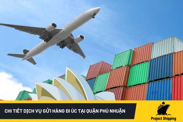 Chi tiết dịch vụ gửi hàng đi Úc tại quận Phú Nhuận