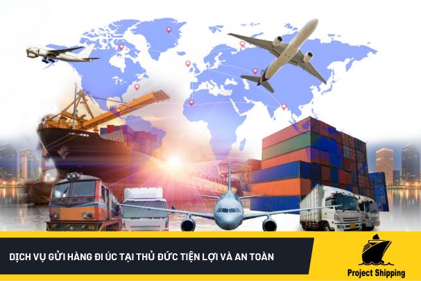 Dịch vụ gửi hàng đi Úc tại Thủ Đức tiện lợi và an toàn