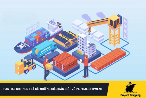 Partial Shipment là gì? Những điều cần biết về Partial Shipment