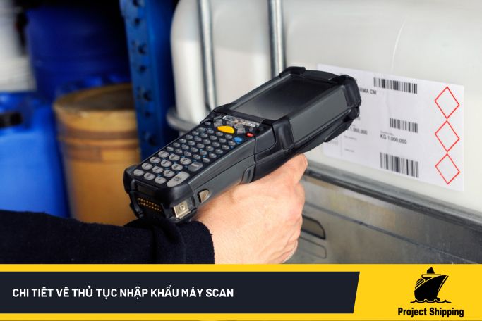 Chi tiết về thủ tục nhập khẩu máy scan