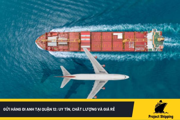 Gửi hàng đi Anh tại quận 12