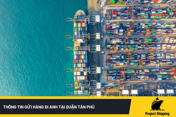 gửi hàng đi Anh tại quận Tân Phú