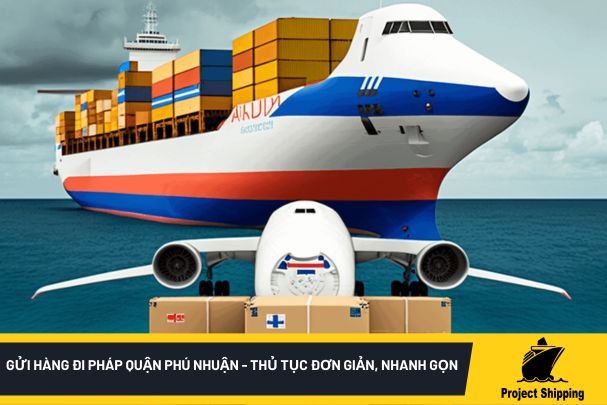 Gửi hàng đi Pháp quận Phú Nhuận - Thủ tục đơn giản, nhanh gọn