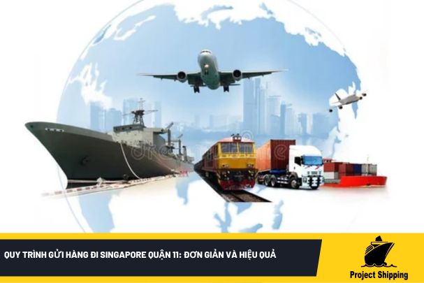 Quy trình gửi hàng đi Singapore quận 11: Đơn giản và Hiệu quả