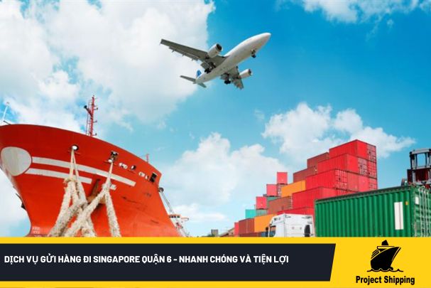 Dịch vụ gửi hàng đi Singapore quận 6 - Nhanh chóng và tiện lợi