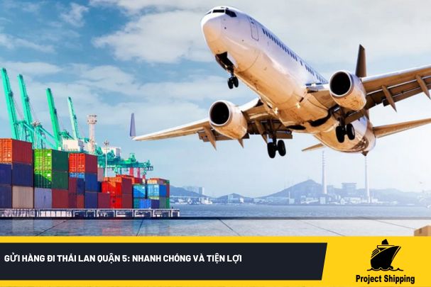 Gửi Hàng Đi Thái Lan Tại Quận 5: Nhanh Chóng và Tiện Lợi