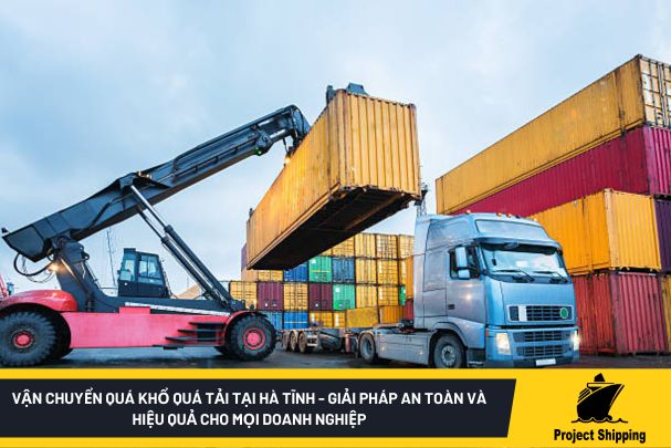 Vận chuyển Quá Khổ Quá Tải tại Hà Tĩnh - Giải pháp An toàn và Hiệu quả cho mọi doanh nghiệp