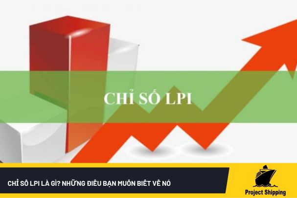 Chỉ số LPI là gì? Những Điều Bạn Muốn Biết Về Nó